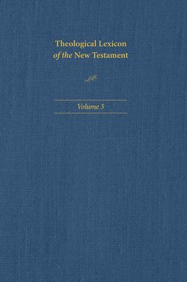 Theological Lexicon of the New Testament: Volume 3 1