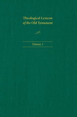 Theological Lexicon of the Old Testament: Volume 1 1