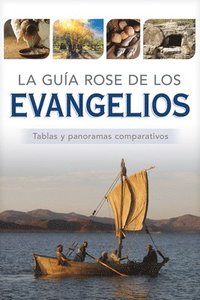 bokomslag La Guía Rose de Los Evangelios: Tablas Y Panoramas Comparativos