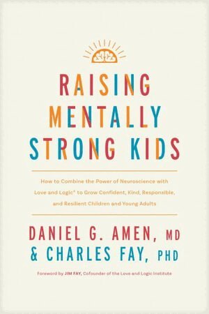 Daniel G. Amen - Raising Mentally Strong Kids, Inbunden