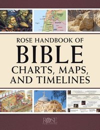 bokomslag Rose Handbook of Bible Charts, Maps, and Timelines