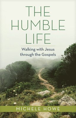 bokomslag The Humble Life: Walking with Jesus Through the Gospels