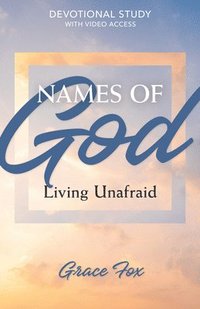 bokomslag Names of God: Living Unafraid: Devotional Study with Video Access