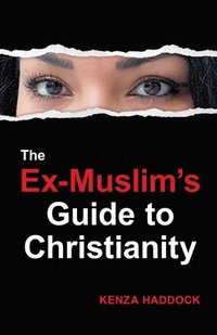 bokomslag The Ex-Muslim's Guide to Christianity
