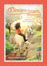 bokomslag Winnie the Horse Gentler Devotional: 30 New Stories for Horse-Loving Readers