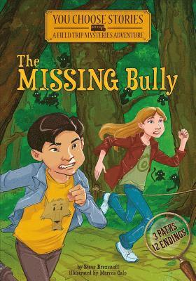 Missing Bully: an Interactive Mystery Adventure (You Choose Stories: Field Trip Mysteries) 1