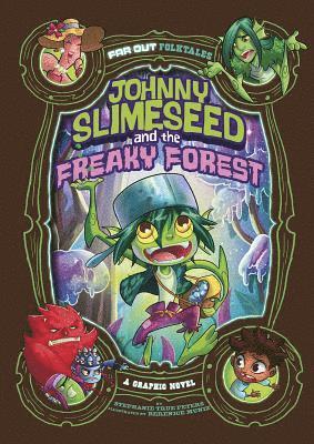 Stephanie True Peters - Johnny Slimeseed and the Freaky Forest: A Graphic Novel, Inbunden