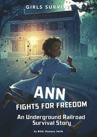 bokomslag Ann Fights for Freedom: An Underground Railroad Survival Story