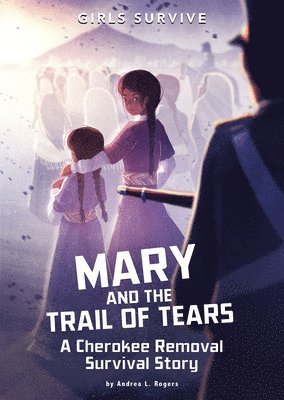 Mary and the Trail of Tears: A Cherokee Removal Survival Story 1