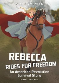bokomslag Rebecca Rides for Freedom: An American Revolution Survival Story