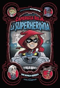 bokomslag Caperuza Roja, La Superheroína: Una Novela Gráfica