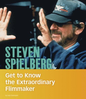 Judy Greenspan - Steven Spielberg: Get to Know the Extraordinary Filmmaker, Häftad