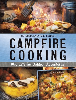 Blake Hoena - Campfire Cooking: Wild Eats for Outdoor Adventures, Häftad. Tillgänglighet: Lägg i varukorg
