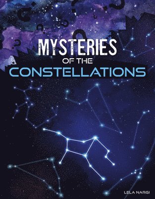 Lela Nargi - Mysteries of the Constellations, Inbunden