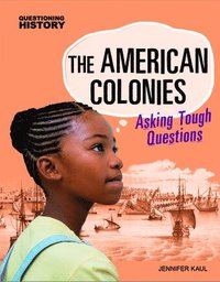 bokomslag The American Colonies: Asking Tough Questions