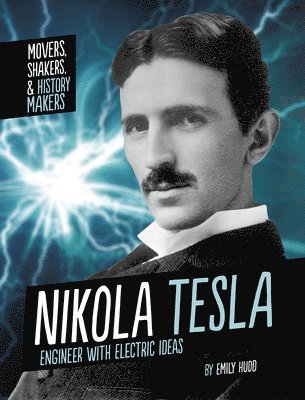 Emily Hudd - Nikola Tesla: Engineer with Electric Ideas, Inbunden