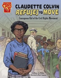 bokomslag Claudette Colvin Refuses to Move: Courageous Kid of the Civil Rights Movement