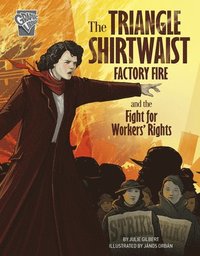 bokomslag The Triangle Shirtwaist Factory Fire and the Fight for Workers' Rights