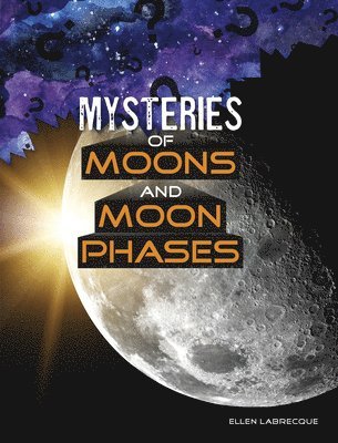 Ellen Labrecque - Mysteries of Moons and Moon Phases, Häftad. Tillgänglighet: Lägg i varukorg