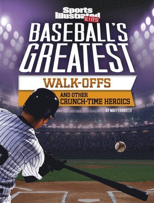Matt Chandler - Baseball's Greatest Walk-Offs and Other Crunch-Time Heroics, Inbunden