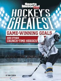 bokomslag Hockey's Greatest Game-Winning Goals and Other Crunch-Time Heroics