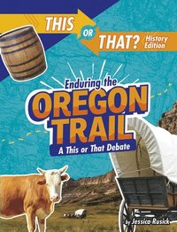 bokomslag Enduring the Oregon Trail: A This or That Debate