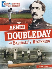 bokomslag Abner Doubleday and Baseball's Beginning: Separating Fact from Fiction