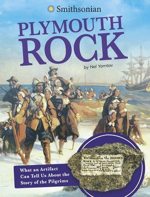 Nel Yomtov - Plymouth Rock: What an Artifact Can Tell Us about the Story of the Pilgrims, Inbunden