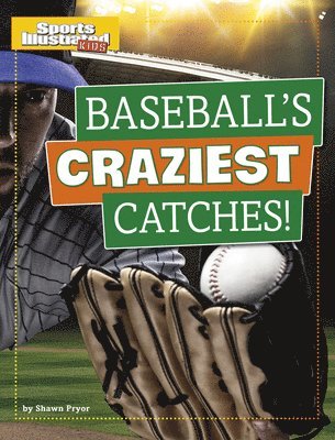 Shawn Pryor - Baseball's Craziest Catches!, Inbunden