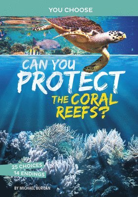 Michael Burgan - Can You Protect the Coral Reefs?: An Interactive Eco Adventure, Inbunden