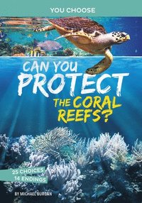 bokomslag Can You Protect the Coral Reefs?: An Interactive Eco Adventure