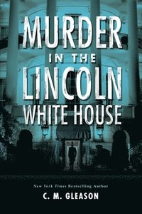 bokomslag Murder in the Lincoln White House