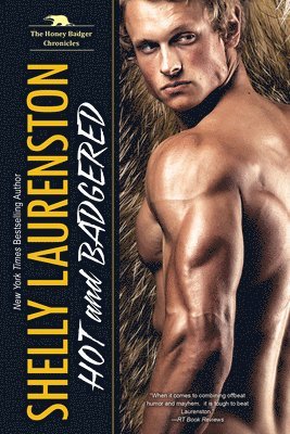 bokomslag Hot and Badgered: A Honey Badger Shifter Romance