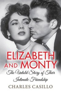 bokomslag Elizabeth and Monty: The Untold Story of Their Intimate Friendship