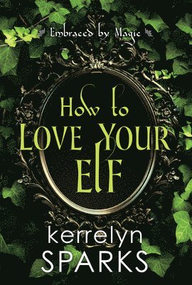 Kerrelyn Sparks - How to Love Your Elf, Häftad