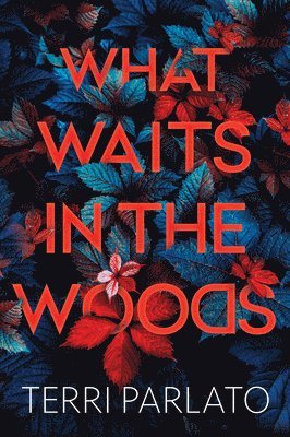 bokomslag What Waits in the Woods: A Chilling Novel of Suspense with a Shocking Twist