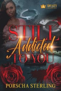 bokomslag Still Addicted to You: An Edgy Novel of Romantic Suspense