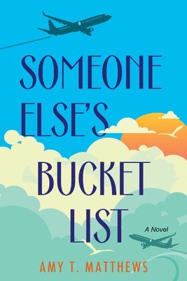 Amy T. Matthews, Amy T Matthews - Someone Else's Bucket List, Häftad