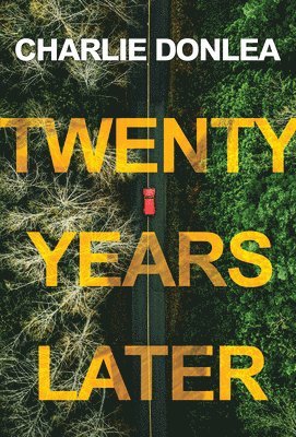 Charlie Donlea - Twenty Years Later: A Riveting New Thriller, Häftad