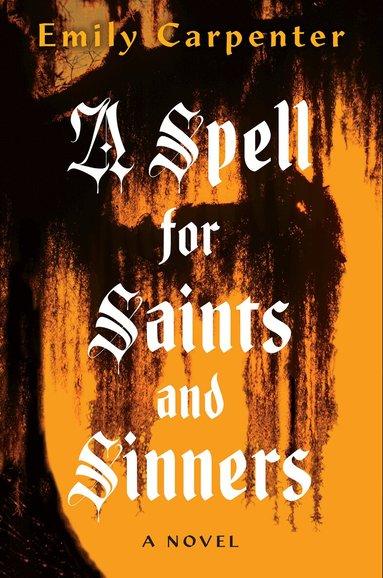 Emily Carpenter - Spell for Saints and Sinners, Häftad