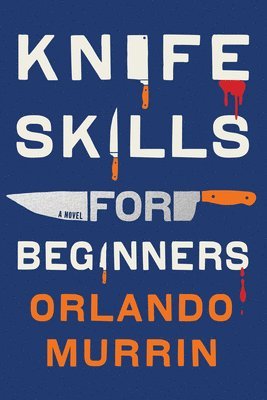 Orlando Murrin - Knife Skills for Beginners, Inbunden