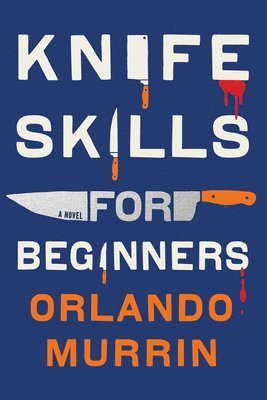 Orlando Murrin - Knife Skills for Beginners, Häftad