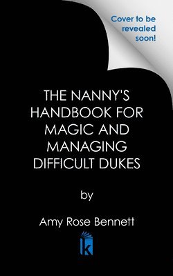 Nanny's Handbook to Magic and Managing Difficult Dukes