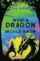 bokomslag What a Dragon Should Know