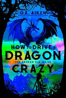G. a. Aiken - How to Drive a Dragon Crazy, Häftad