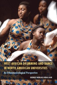 bokomslag West African Drumming and Dance in North American Universities