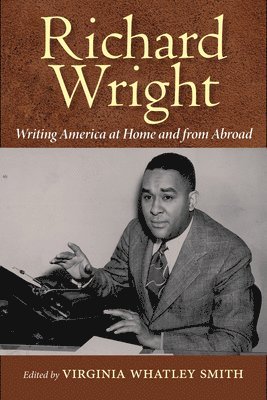 Richard Wright Writing America at Home and from Abroad 1