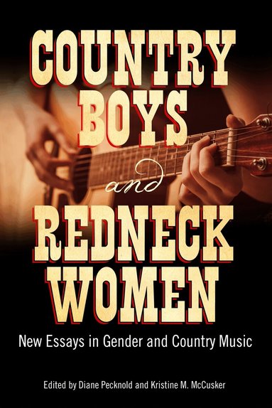 Diane Pecknold, Kristine M. McCusker - Country Boys and Redneck Women, Inbunden