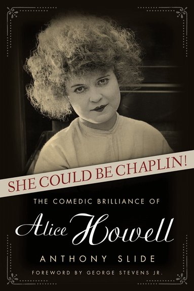 Anthony Slide - She Could Be Chaplin!, Inbunden