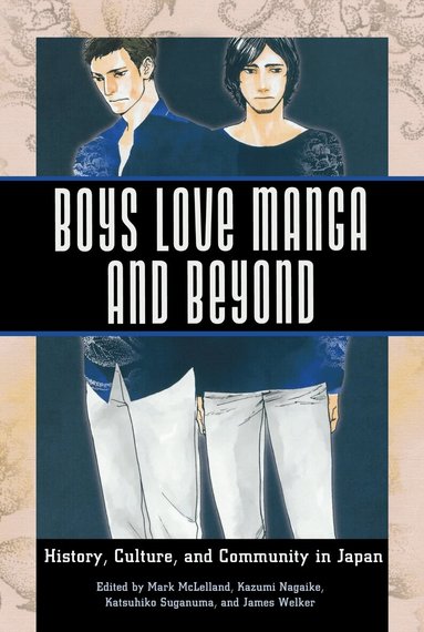 Mark McLelland, Kazumi Nagaike, Katsuhiko Suganuma - Boys Love Manga and Beyond, Häftad
